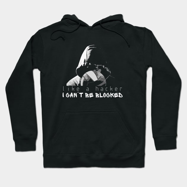 Volleyball - like a hacker, I can't be blocked Hoodie by HammerPen